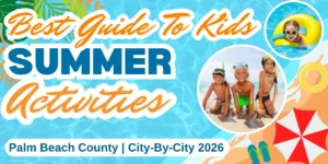 Best Guide To Kids Summer Activities Palm Beach County 2026