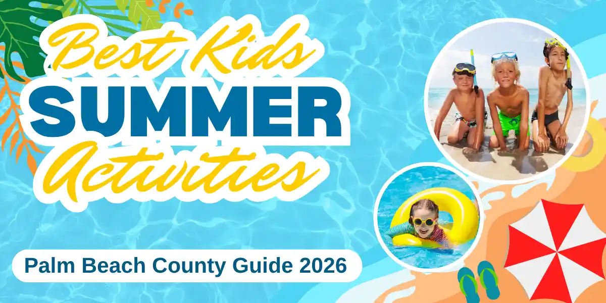 Best Kids Summer Activities Palm Beach County Guide 2026 1200x600