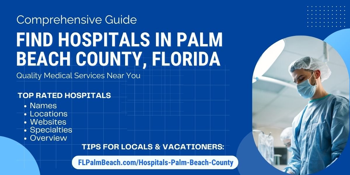 Find Top Rated Hospitals Palm Beach County, Florida: Comprehensive Guide