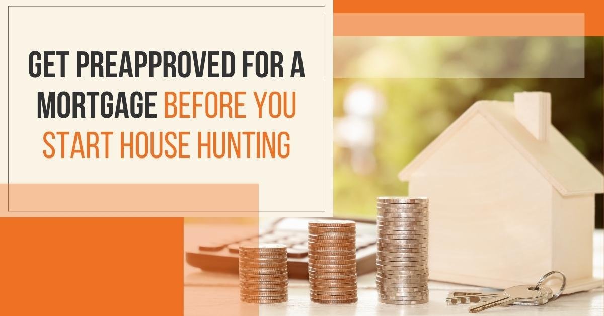 Get Preapproved for a Mortgage Before You Start House Hunting