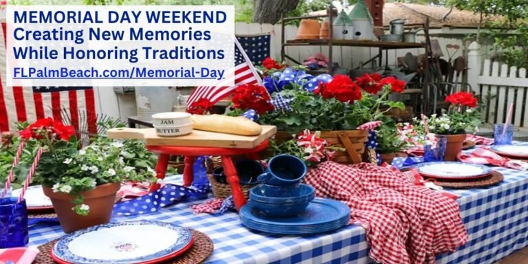Memorial Day Weekend 2025: Creating New Memories While Honoring Traditions