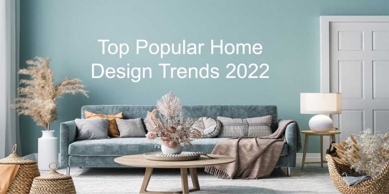 Top Popular Home Design Trends 2022