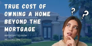True Cost of Owning a Home Beyond the Mortgage