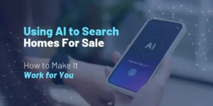 Using AI To Search Homes For Sale: What Experts Say!