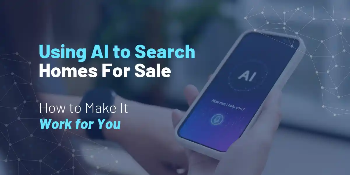 Using AI To Search Homes For Sale: What Experts Say! Using Ai to Search Homes For Sale Blog Image Navy Overlay